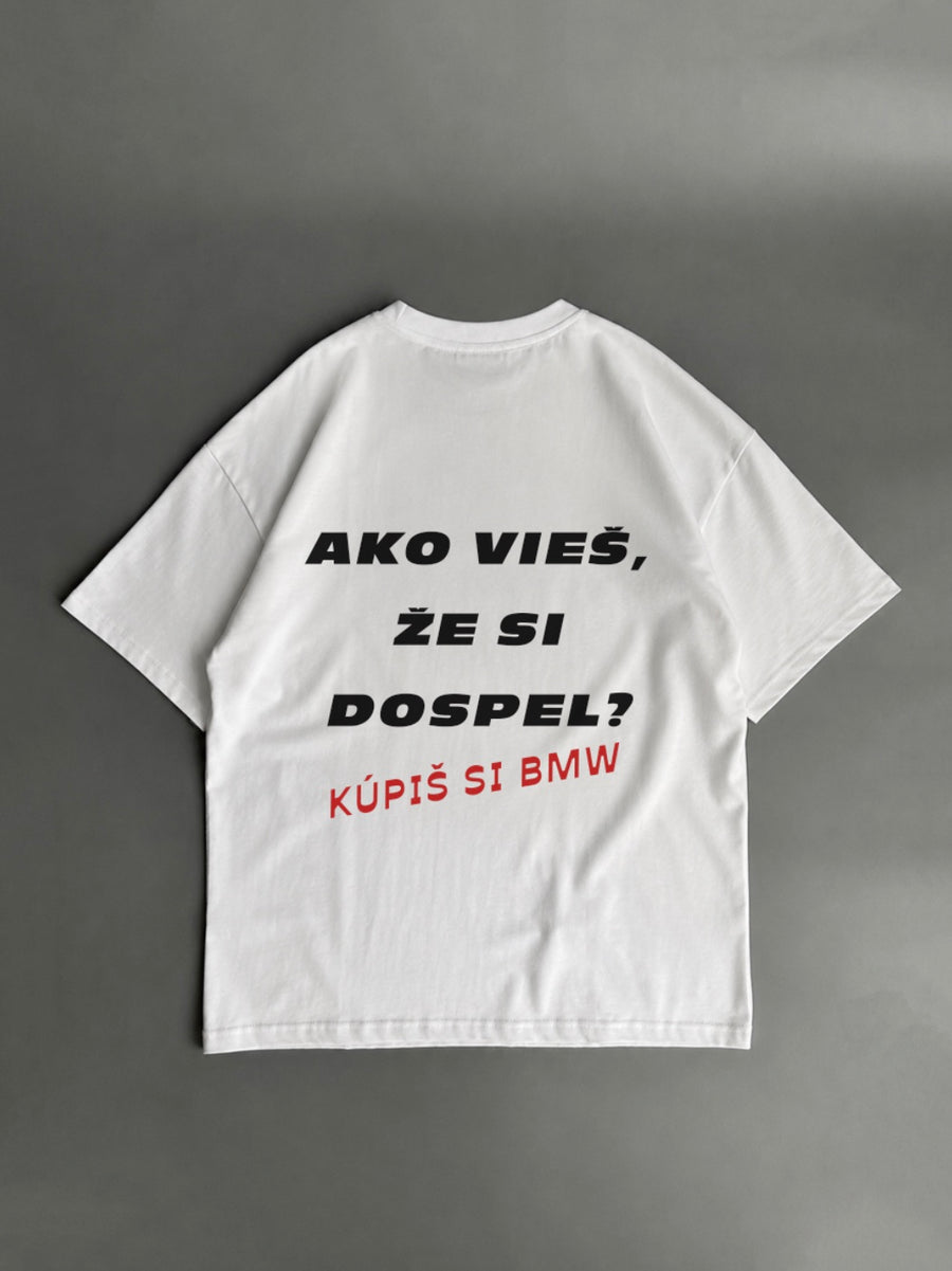 Ako vieš, že si dospel? Kúpiš si BMW – biele oversized tričko s potlačou