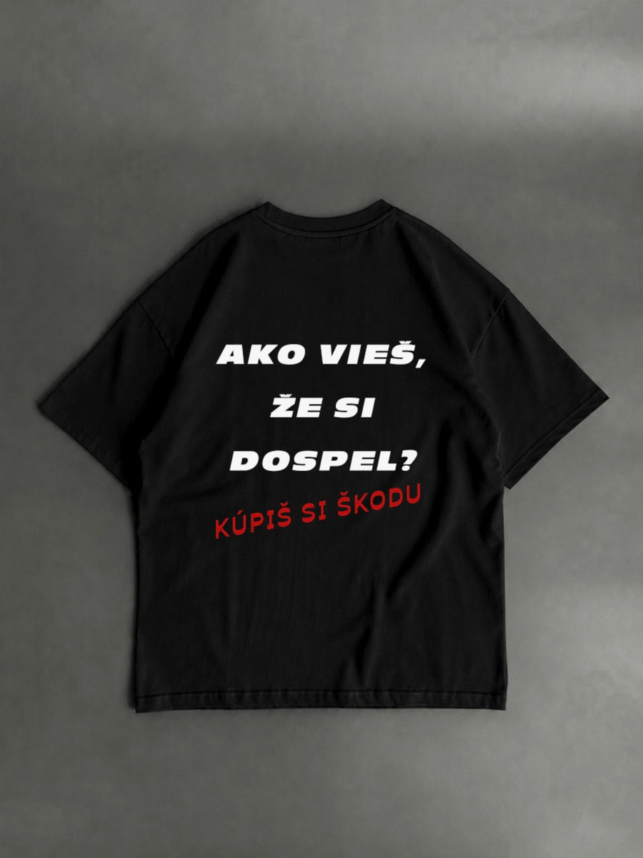 OVERSIZED TRIČKO - Ako vieš, že si dospel? Kúpiš si Škodu