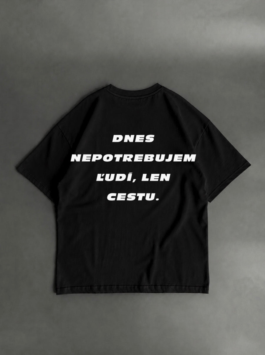Dnes nepotrebujem ľudí, len cestu – čierne oversized tričko s potlačou