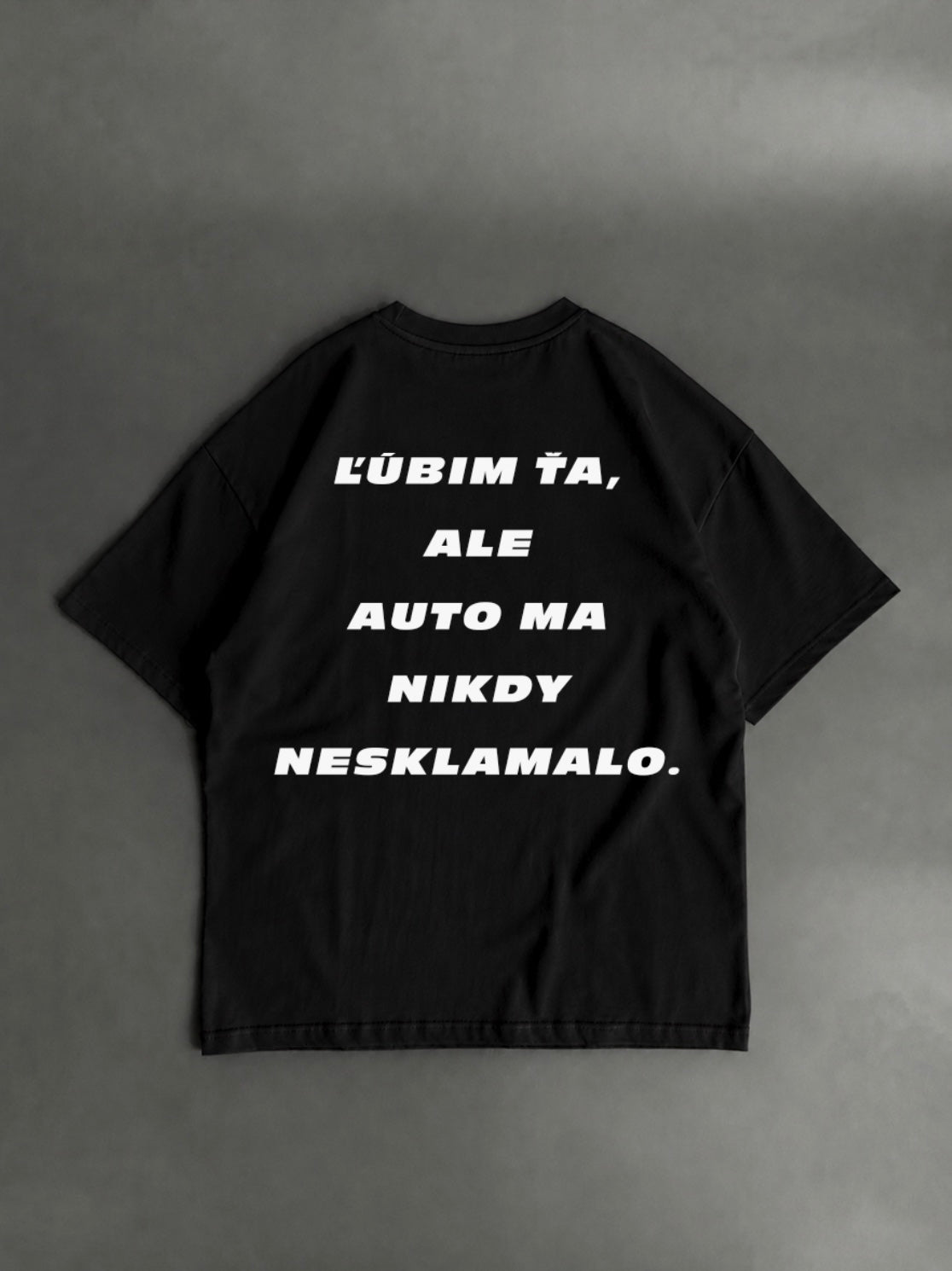 Ľúbim ťa, ale auto ma nikdy nesklamalo – čierne oversized tričko s potlačou