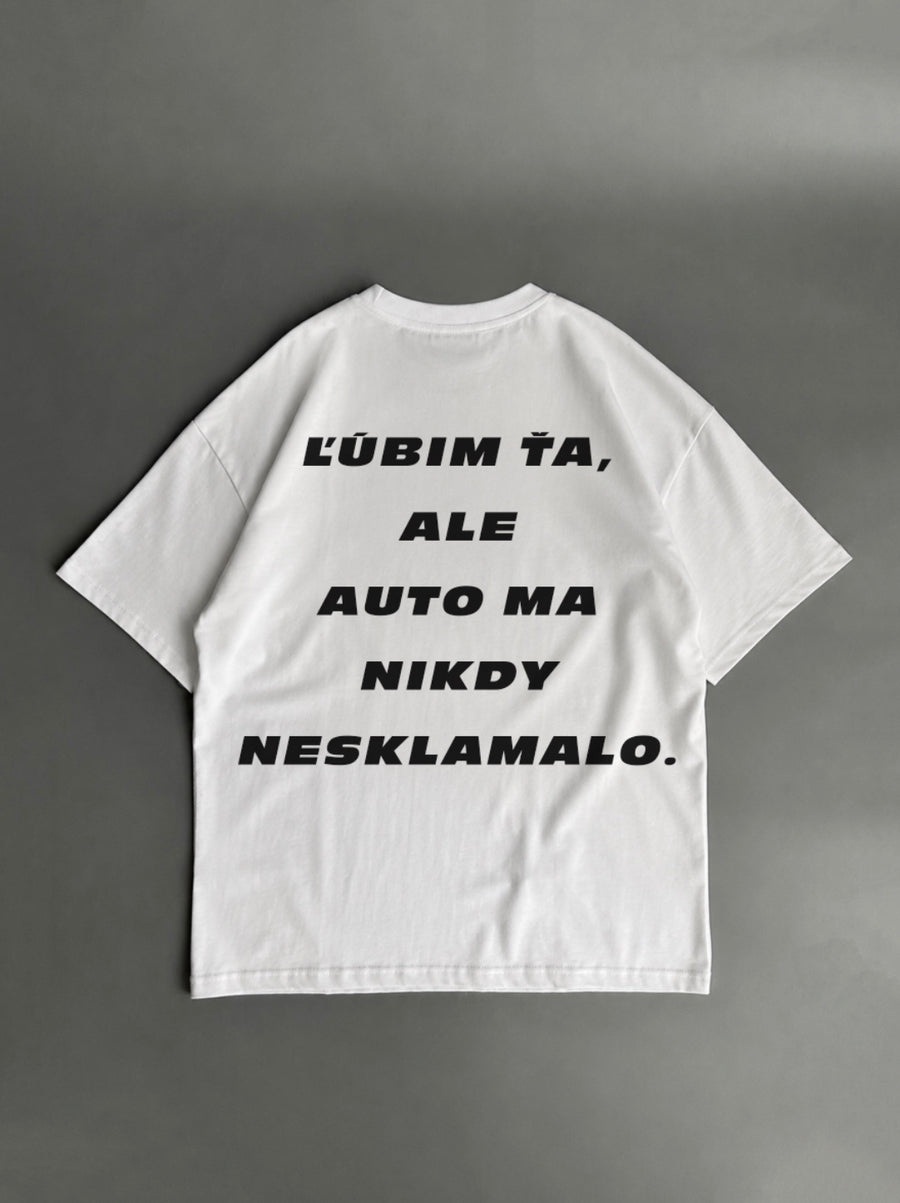 OVERSIZED TRIČKO - Ľúbim ťa, ale auto ma nikdy nesklamalo