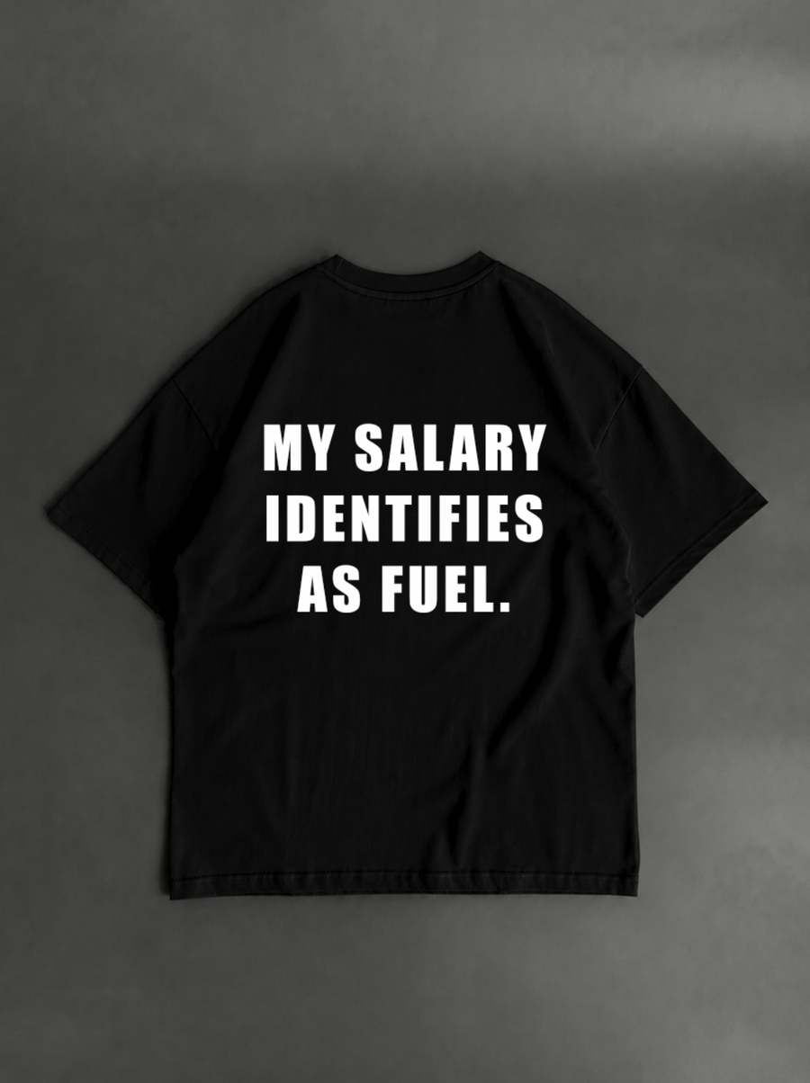 My Salary Identifies As Fuel – čierne oversized tričko s potlačou