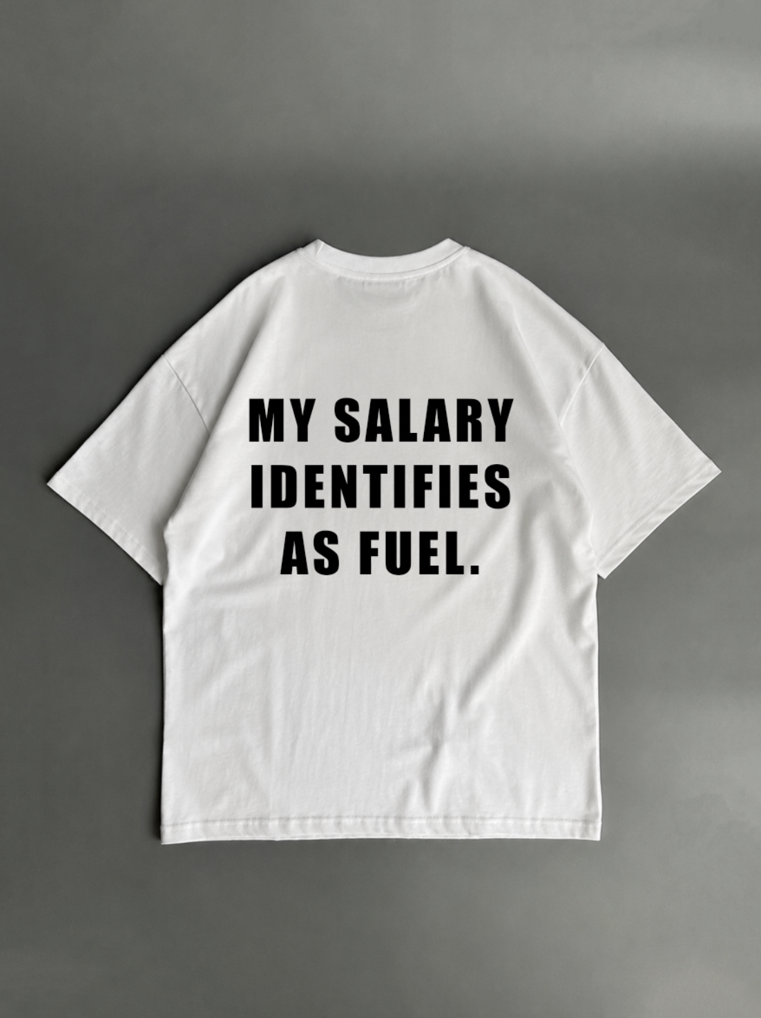 My Salary Identifies As Fuel – biele oversized tričko s potlačou