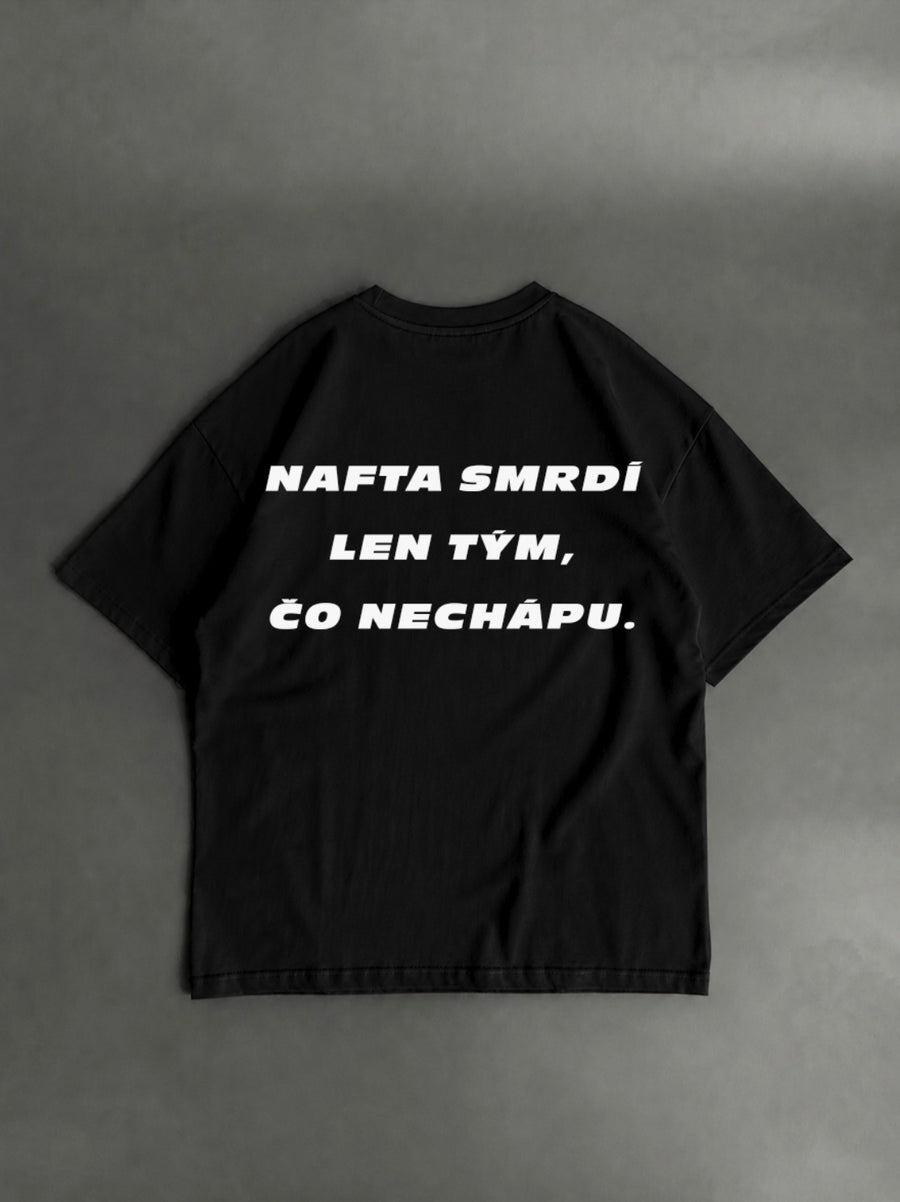 Nafta smrdí len tým, čo nechápu – čierne oversized tričko s potlačou