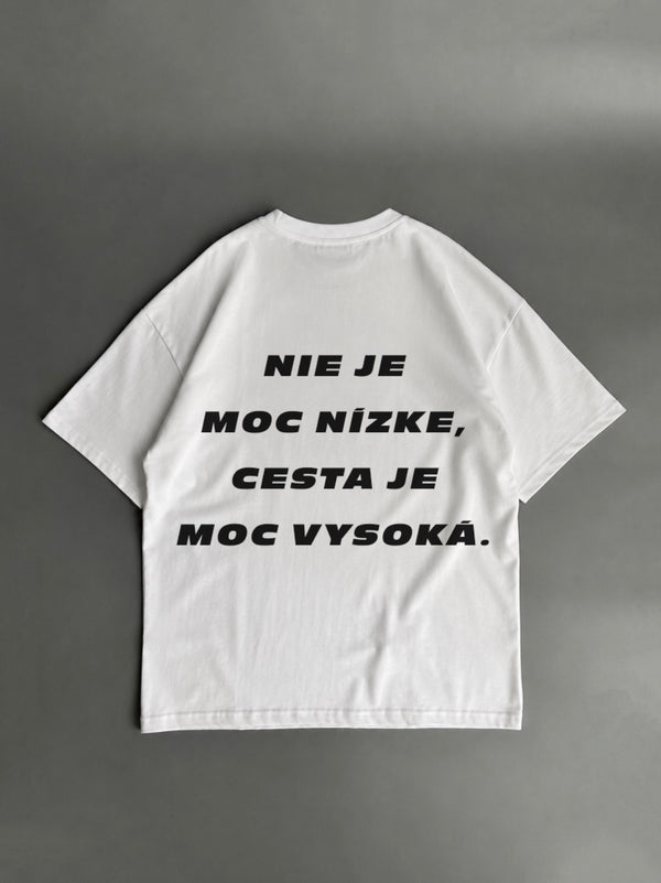 Nie je príliš nízke, cesta je príliš vysoká – biele oversized tričko s potlačou