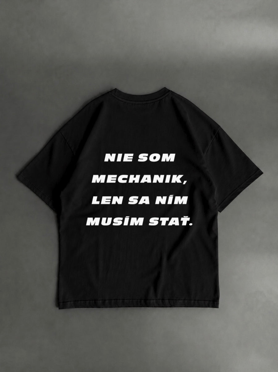 Nie som mechanik, len sa ním musím stať – čierne oversized tričko s potlačou