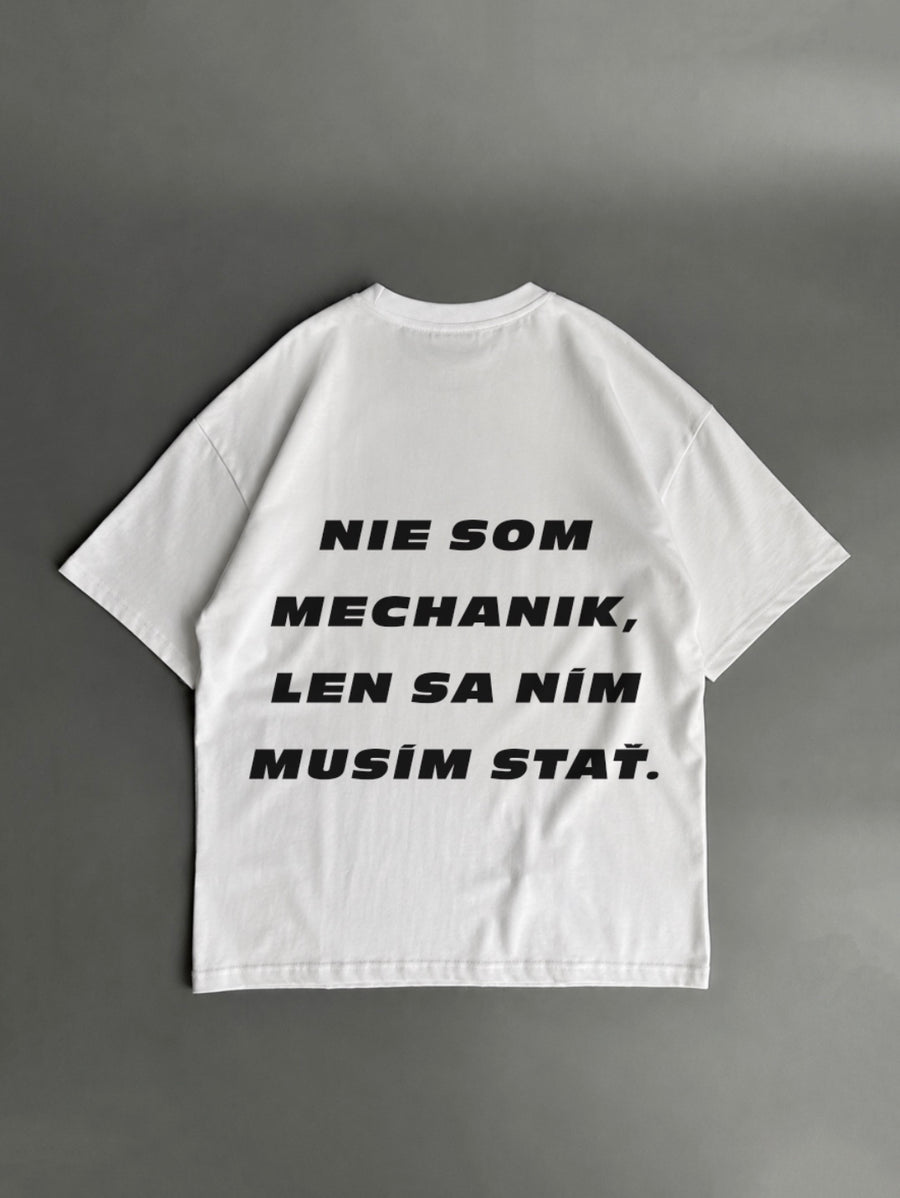 OVERSIZED TRIČKO - Nie som mechanik, len sa ním musím stať