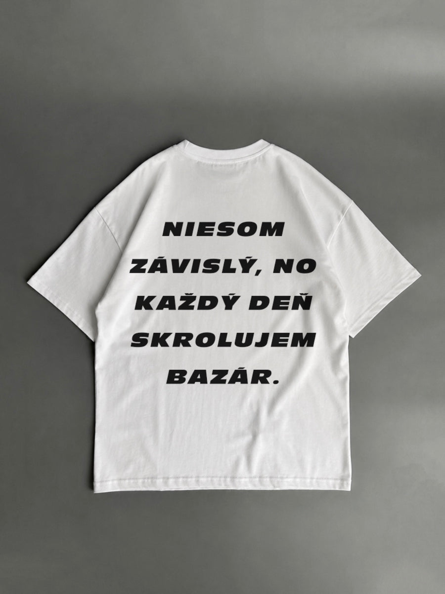 Nie som závislý, no každý deň scrollujem bazár – biele oversized tričko s potlačou