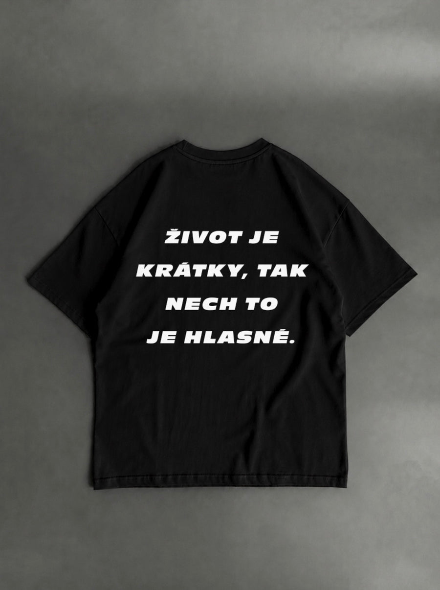 Život je krátky, tak nech je to hlasné – čierne oversized tričko s potlačou
