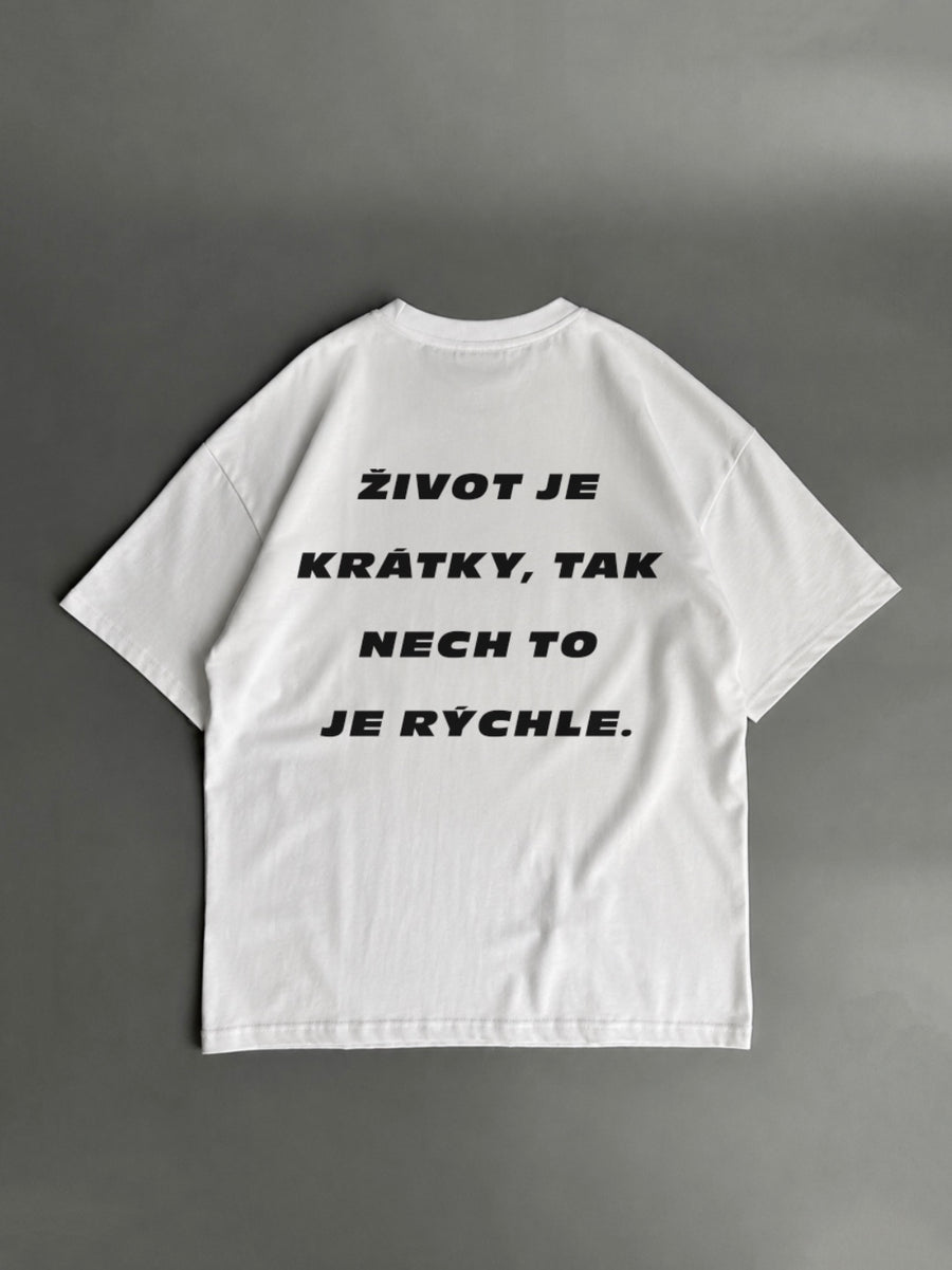 Život je krátky, tak nech je to rýchle – biele oversized tričko s potlačou
