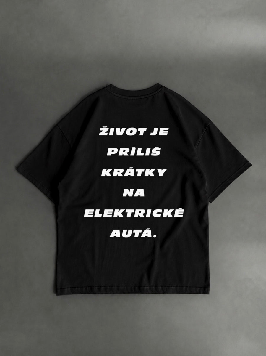 OVERSIZED TRIČKO - Život je príliš krátky na elektrické autá
